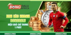 Xem Kèo Nhanh Bongdalu - Hiệu Quả Chỉ Trong 1 Phút