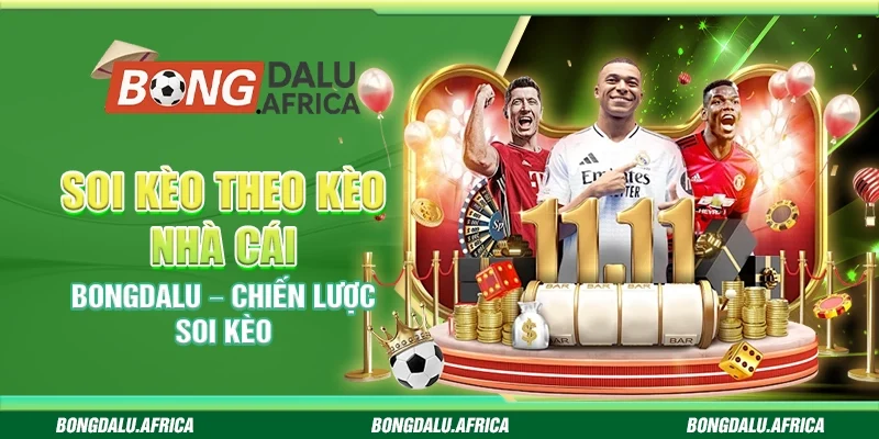 Soi Kèo Theo Kèo Nhà Cái Bongdalu – Chiến Lược Soi Kèo 