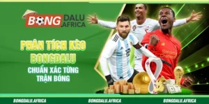 Phân Tích Kèo Bongdalu - Chuẩn Xác Từng Trận Bóng