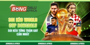 Soi Kèo World Cup Bongdalu - Soi Kèo Từng Trận Gay Cấn Nhất