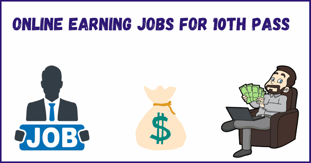 Online Earning Jobs for 10th Pass – Work from Home and Start Earning Today 💻📱💰