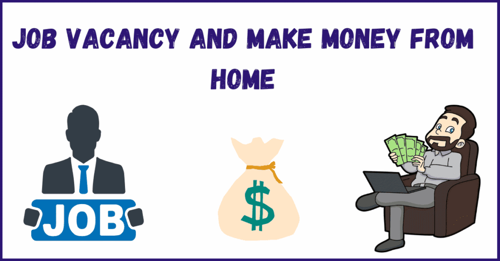 Job Vacancy & Make Money from Home – Real Work-from-Home Jobs You Can Start Today 💼🏠💸