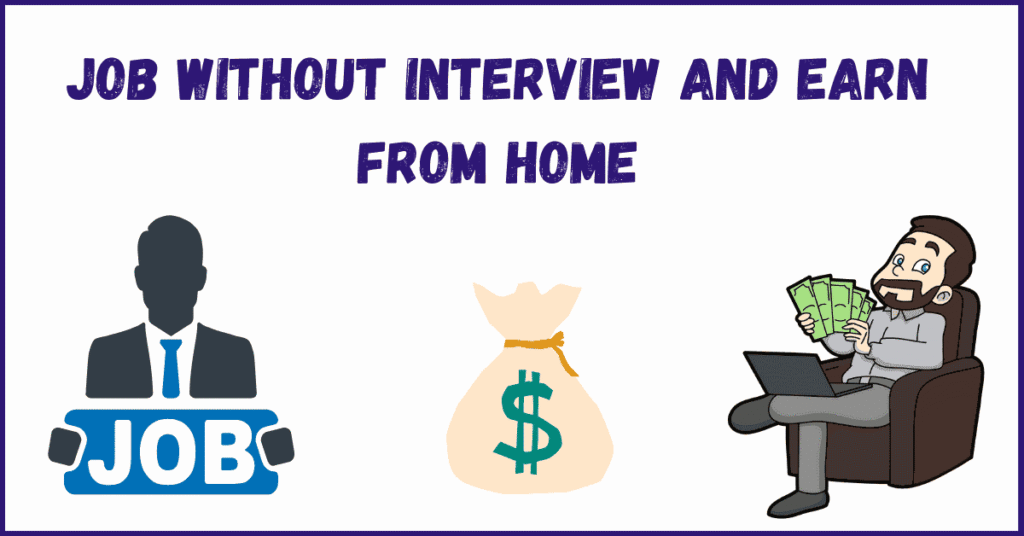 Job Without Interview & Earn from Home – Start Today with Zero Pressure 💻📱💰