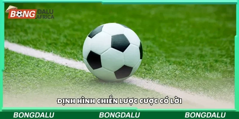Định hình chiến lược cược có lời