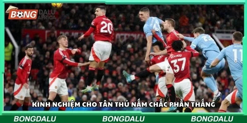 Kinh nghiệm cho tân thủ nắm chắc phần thắng