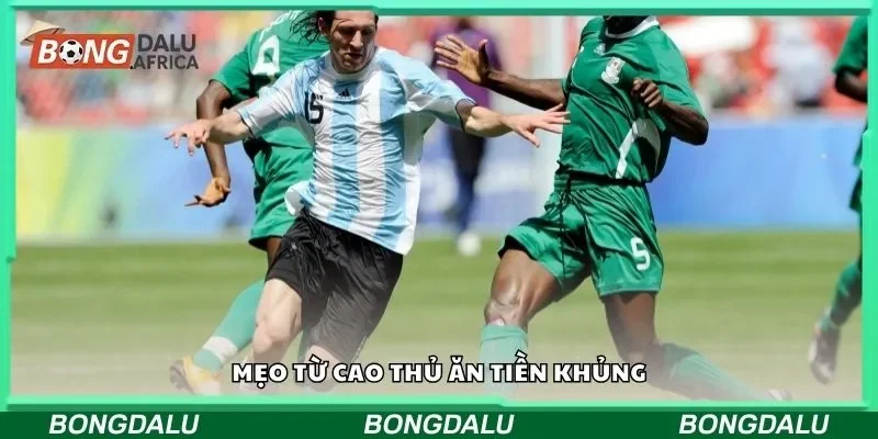 Mẹo từ cao thủ ăn tiền khủng