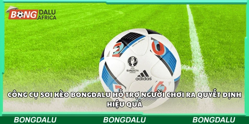 Công cụ soi kèo Bongdalu hỗ trợ người chơi ra quyết định hiệu quả