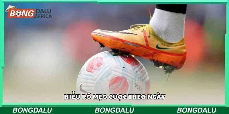 Hiểu rõ mẹo cược theo ngày