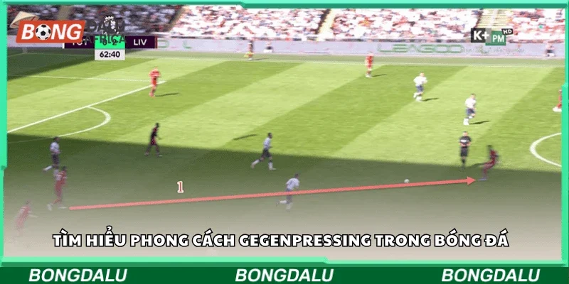 Tìm hiểu phong cách Gegenpressing trong bóng đá 