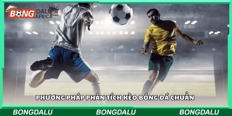 Phương pháp phân tích kèo bóng đá chuẩn