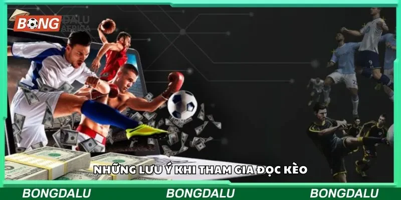Những lưu ý khi tham gia đọc kèo