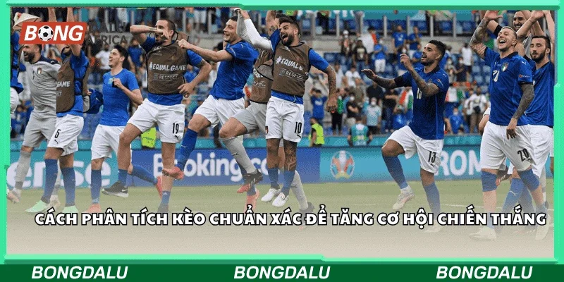 Cách phân tích kèo chuẩn xác để tăng cơ hội chiến thắng