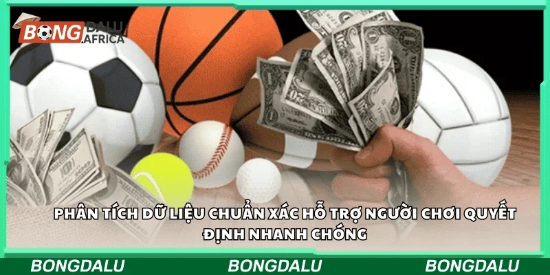 Phân tích dữ liệu chuẩn xác hỗ trợ người chơi quyết định nhanh chóng