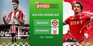 Soi Tỷ Lệ Kèo Nhà Cái Brentford Vs Nottingham – NHA, 25/1/2026