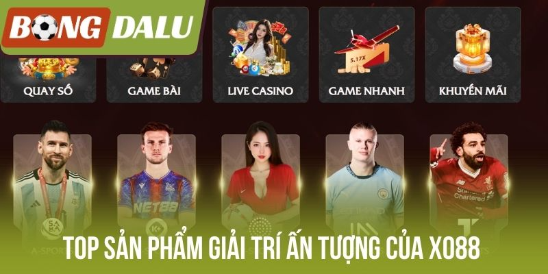 Top sản phẩm giải trí ấn tượng của Xo88 