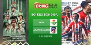 Tỷ Lệ Kèo Betis Vs Atletico Madrid 06/02/2026 – Cúp Nhà Vua Tây Ban Nha